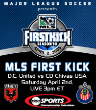 [The MLS kicks off its 10th season!  Watch it on ABC this Saturday between Freddy Adu's DC United and the expansion Chivas USA]